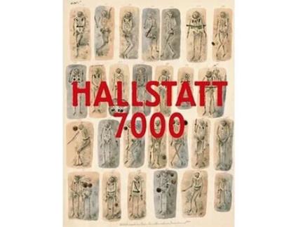 Livro Hallstatt 7000 de Anton Kern Lois Lammerhuber Stefan Maix Rudolf Gamsjäge Kerstin Kowarik Hans Reschreiter Andreas Schwab (Inglês)