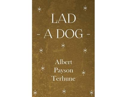 Livro Lad A Dog de Albert Payson Terhune (Inglês)