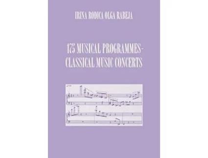 Livro 175 Musical Programmes Classical Music Concerts de Irina Rodica Olga Rabeja (Inglês)