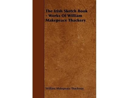 Livro The Irish Sketch Book Works Of William Makepeace Thackery de William Makepeace Thackeray (Inglês)