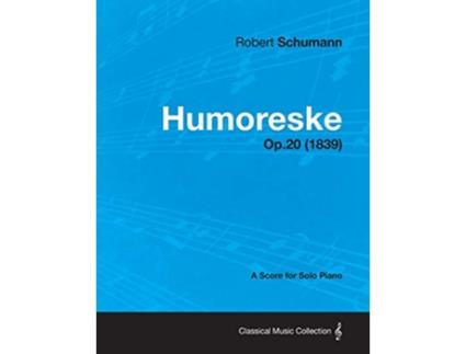 Livro Humoreske A Score for Solo Piano Op20 1839 de Robert Schumann (Inglês)