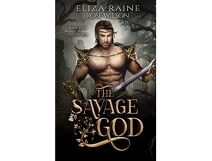 Livro The Savage God A Fated Mates Fantasy Romance The Ares Trials de Eliza Raine (Inglês)