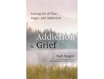 Livro Addiction amp Grief de Barb Rogers (Inglês)