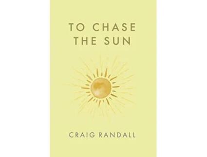 Livro To Chase the Sun de Craig Randall (Inglês - Capa Dura)