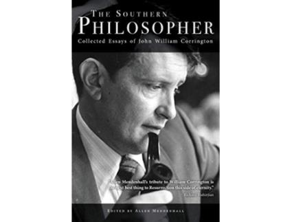 Livro The Southern Philosopher Collected Essays of John William Corrington de John William Corrington (Inglês)