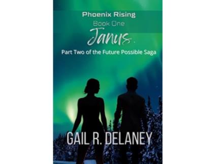 Livro Janus Phoenix Rising Part Two of the Future Possible Saga de Gail R Delaney (Inglês)