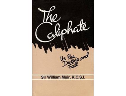Livro The Caliphate Its Rise Decline and Fall de William Muir (Inglês)