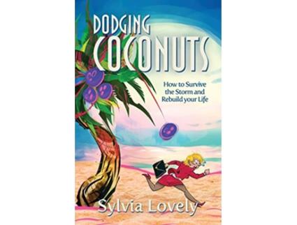 Livro Dodging Coconuts How to Survive the Storm and Rebuild Your Life de Sylvia Lovely (Inglês)