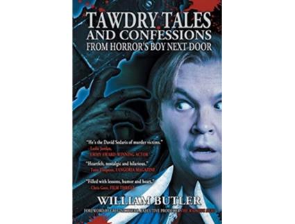 Livro Tawdry Tales and Confessions from Horrors Boy Next Door de William Butler (Inglês)