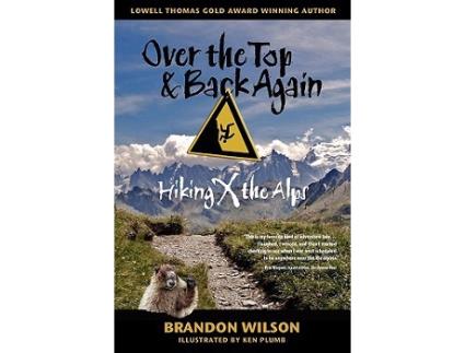 Livro Over the Top Back Again Hiking X the Alps de Brandon Wilson (Inglês)