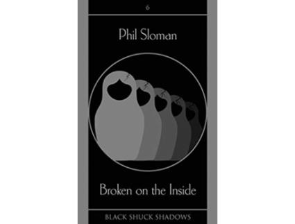 Livro Broken on the Inside Black Shuck Shadows de Phil Sloman (Inglês)