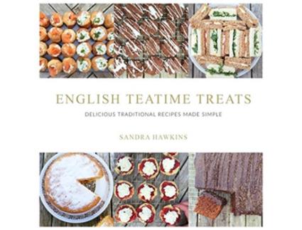 Livro English Teatime Treats Delicious Traditional Recipes Made Simple de Sandra Hawkins (Inglês)