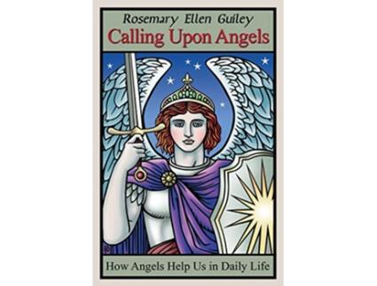 Livro Calling Upon Angels How Angels Help Us in Daily Life de Rosemary Ellen Guiley (Inglês)