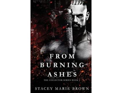 Livro From Burning Ashes de Stacey Marie Brown (Inglês)