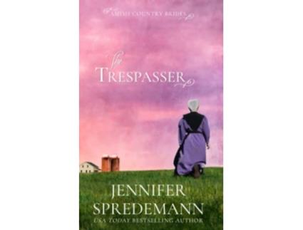 Livro The Trespasser Amish Country Brides de JEB Spredemann Jennifer Spredemann (Inglês)