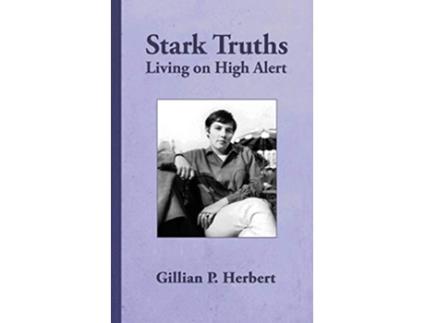 Livro Stark Truths Living on High Alert de Gillian P Herbert (Inglês)
