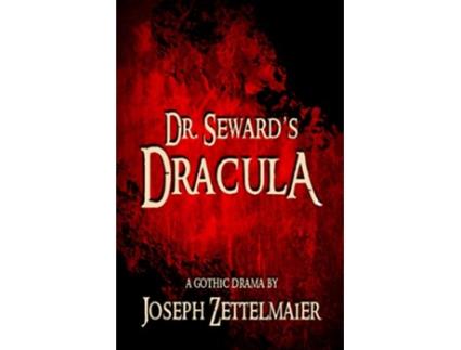Livro Dr Sewards Dracula A Gothic Drama Stage Fright Collection de Joseph Zettelmaier (Inglês)