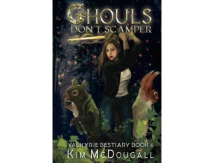 Livro Ghouls Dont Scamper Paranormal Suspense with a Touch of Romance Valkyrie Bestiary de Kim McDougall (Inglês)