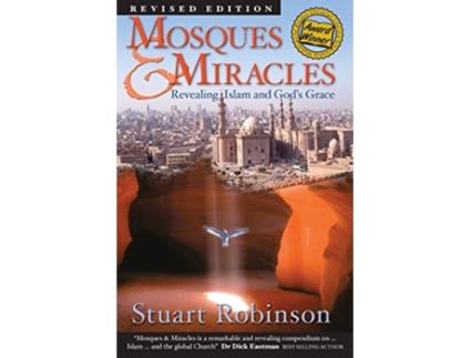 Livro Mosques Miracles Revealing Islam and Gods Grace de Stuart Robinson (Inglês)