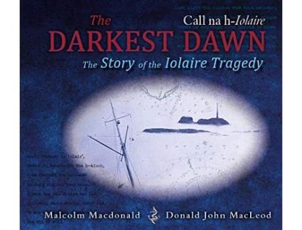 Livro The Darkest Dawn The Story of the Iolaire Tragedy de Malcolm Macdonald Donald John MacLeod (Inglês)
