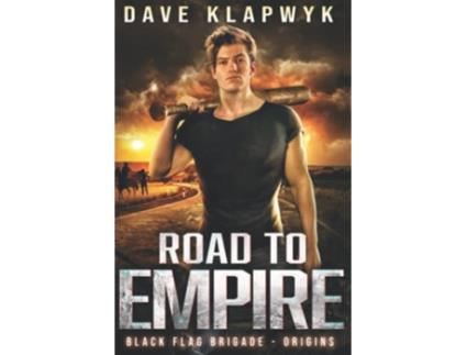 Livro Road to Empire Black Flag Brigade Origins Book 2 de Dave Klapwyk (Inglês)