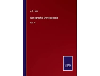 Livro Iconographic Encyclopaedia Vol IV de J G Heck (Inglês)