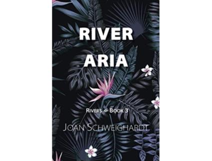Livro River Aria Rivers de Joan Schweighardt (Inglês)