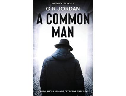 Livro A Common Man Inferno Book 2 A Highlands and Islands Detective Thriller de G R Jordan (Inglês)