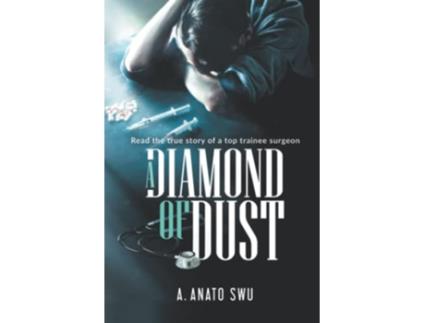 Livro A Diamond of Dust The true story of a top trainee surgeon de Anato Swu (Inglês)