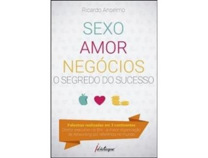 Livro Sexo, Amor Negócios - O Segredo do Sucesso de Ricardo Anselmo
