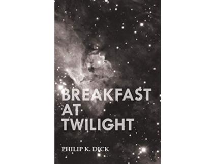 Livro Breakfast at Twilight de Philip K Dick (Inglês)