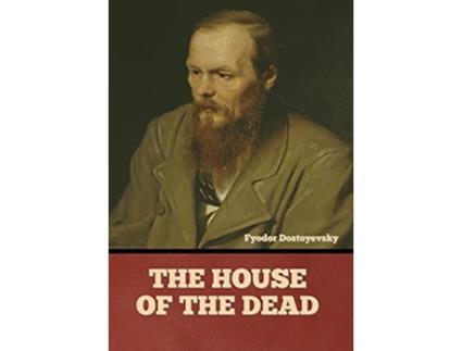 Livro House of the Dead de Fyodor Dostoyevsky (Inglês - Capa Dura)