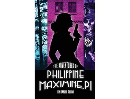 Livro The Adventures of Philippine Maximine PI de Daniel Rehm (Inglês)