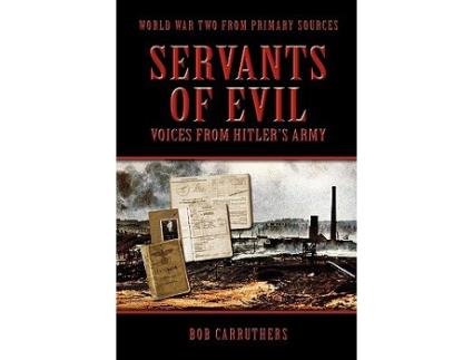 Livro Servants of Evil Voices from Hitlers Army de Bob Carruthers (Inglês)