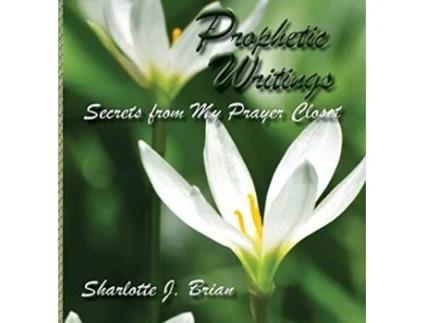 Livro Prophetic Writings de Sharlotte J Brian (Inglês)