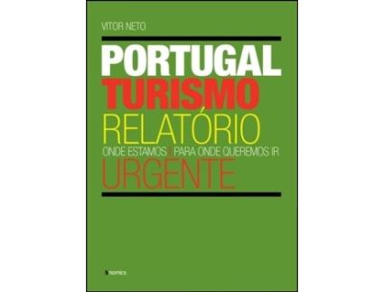 Livro Turismo Portugal Relatório Urgente - Onde estamos. Para onde queremos ir. .
