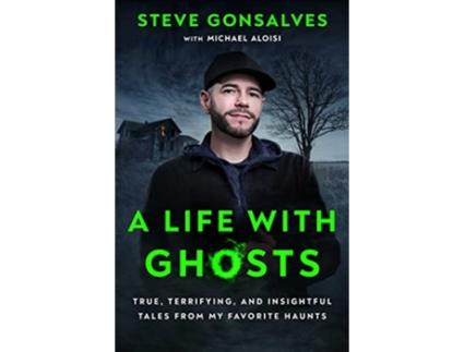 Livro Life with Ghosts de Steve Gonsalves (Inglês - Capa Dura)