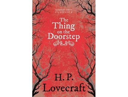 Livro The Thing on the Doorstep Fantasy and Horror Classics With a Dedication by George Henry Weiss de H P Lovecraft George Henry Weiss (Inglês)