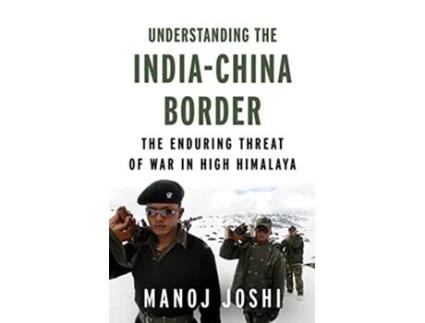 Livro Understanding the IndiaChina Border de Manoj Joshi (Inglês - Capa Dura)