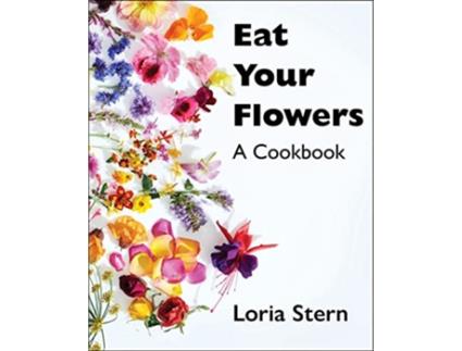 Livro Eat Your Flowers de Loria Stern (Inglês - Capa Dura)