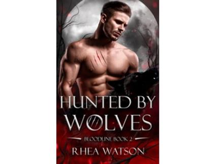 Livro Hunted by Wolves Bloodline de Rhea Watson (Inglês)