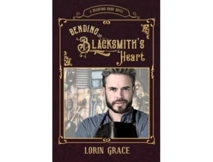 Livro Bending the Blacksmiths Heart Bradford Brides de Lorin Grace (Inglês)