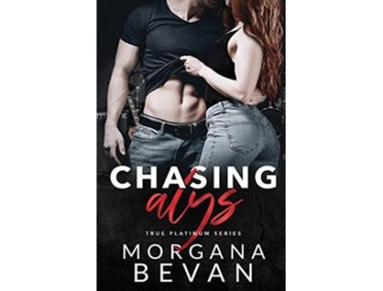 Livro Chasing Alys A Rockstar Romance True Platinum Series de Morgana Bevan (Inglês)