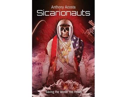 Livro Sicarionauts Saving the World Yes Really de Anthony J Acosta (Inglês)
