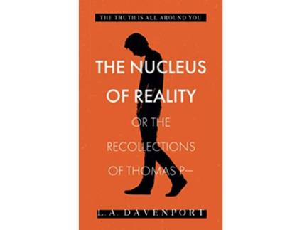 Livro The Nucleus of Reality or the Recollections of Thomas P— de LA Davenport (Inglês)