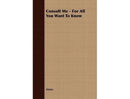 Livro Consult Me For All You Want To Know de Anon (Inglês)