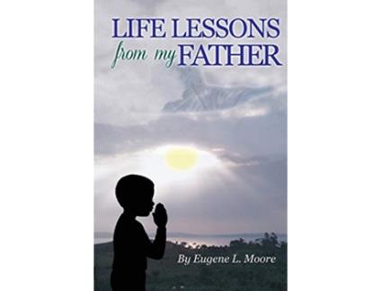 Livro Life Lessons From My Father de Eugene L Moore (Inglês)