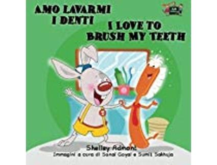 Livro Amo Lavarmi I Denti I Love To Brush My Teeth Italian English Bilingual Edition de Shelley Admont S A Publishing (Inglês)
