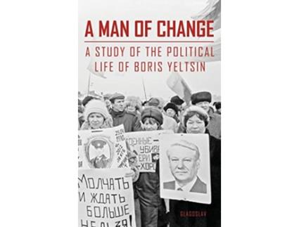 Livro A MAN OF CHANGE A STUDY OF THE POLITICAL LIFE OF BORIS YELTSIN de M R Zezina O G Malysheva F V Malkhozova (Inglês)