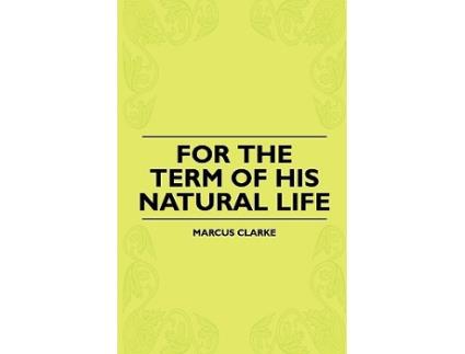 Livro For The Term Of His Natural Life de Marcus Clarke (Inglês)